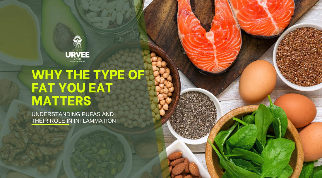 Why The Type of Fat You Eat Matters: Understanding PUFAs and Their Role in Inflammation